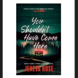 YOU SHOULDN’T HAVE COME HERE by Jeneva Rose
